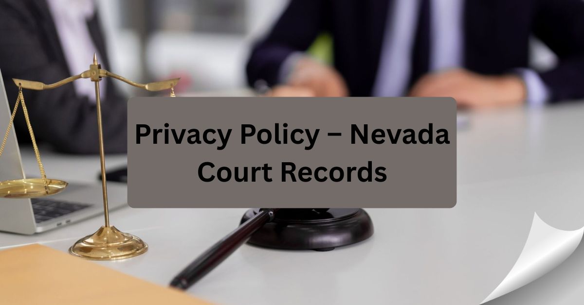 Privacy-Policy-–-Nevada-Court-Records